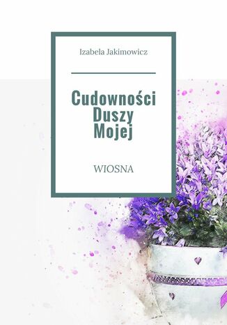Cudowności Duszy Mojej Wiosna