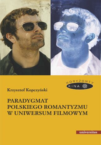Paradygmat polskiego romantyzmu w uniwersum filmowym Krzysztof Kopczyski - okadka ebooka