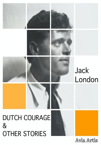 Dutch Courage & Other Stories Jack London - okadka ksiki