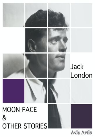 Moon-Face & Other Stories Jack London - okładka książki