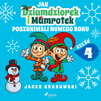 Jak Dziamdziorek i Mamrotek poszukiwali Nowego Roku Jacek Krakowski - okadka audiobooka MP3
