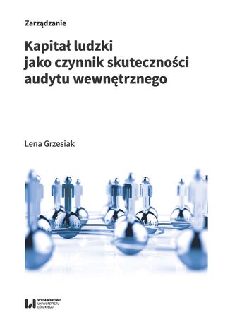 Kapitał ludzki jako czynnik skuteczności audytu wewnętrznego Lena Grzesiak - okładka książki