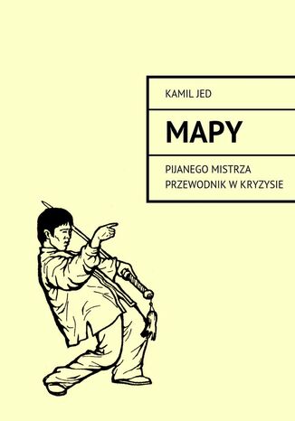 Mapy. Pijanego mistrza przewodnik w kryzysie