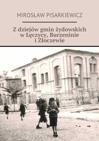 Z dziejw gmin ydowskich w czycy, Burzennie i Zoczewie Mirosaw Pisarkiewicz - okadka audiobooka MP3