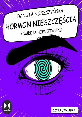 Hormon nieszczcia. Komedia hipnotyczna Danuta Noszczyska - okadka ebooka