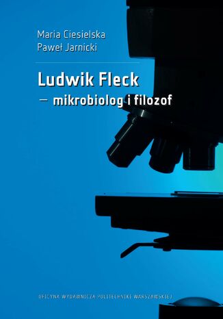 Ludwik Fleck - mikrobiolog i filozof Maria Ciesielska, Pawe Jarnicki - okadka ebooka