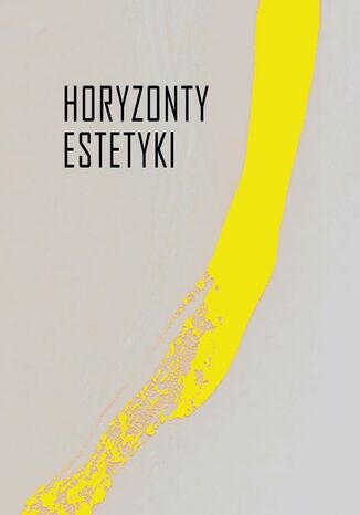 Horyzonty estetyki Piotr Schollenberger, Mateusz Salwa, Adam Andrzejewski - okadka ebooka