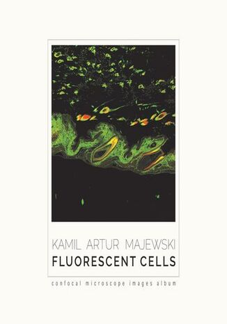Fluorescent cells. Confocal microscope images album Kamil Artur Majewski - okadka ebooka