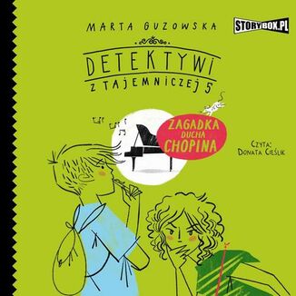 Detektywi z Tajemniczej 5. Tom 5. Zagadka ducha Chopina Marta Guzowska - okadka audiobooka MP3