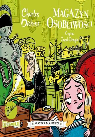 Klasyka dla dzieci. Charles Dickens. Tom 9. Magazyn osobliwości