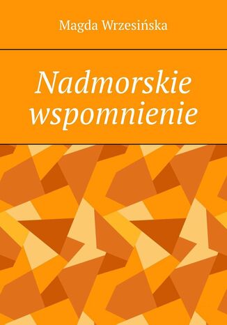 Nadmorskie wspomnienie Magda Wrzesiska - okadka ebooka
