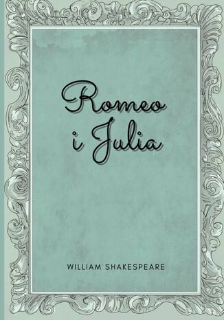 Romeo iJulia William Shakespeare - okadka ebooka