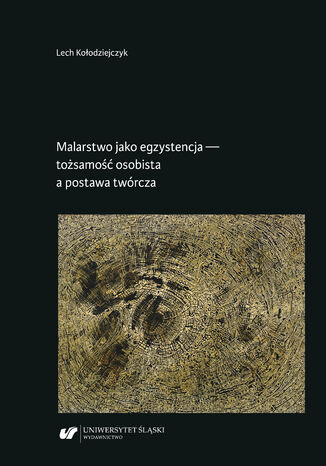 Malarstwo jako egzystencja - tosamo osobista a postawa twrcza Lech Koodziejczyk - okadka audiobooks CD