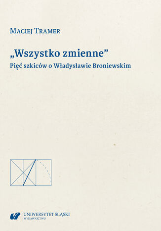 Okładka:"Wszystko zmienne". Pięć szkiców o Władysławie Broniewskim 
