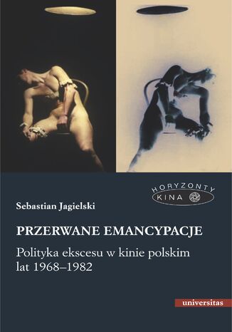 Przerwane emancypacje. Polityka ekscesu w kinie polskim lat 1968-1982 Sebastian Jagielski - okadka audiobooka MP3
