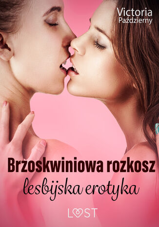Brzoskwiniowa rozkosz  lesbijska erotyka Victoria Pazdzierny - okadka ebooka