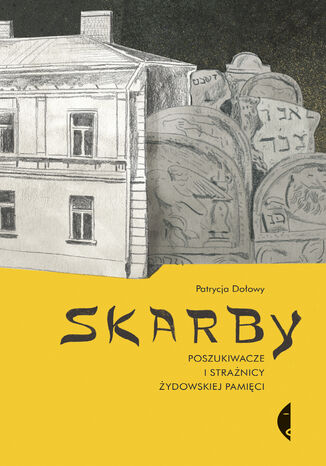 Okładka książki/ebooka Skarby. Poszukiwacze i strażnicy żydowskiej pamięci