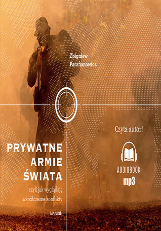 Prywatne armie świata. Czyli jak wyglądają współczesne konflikty