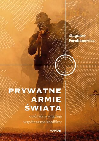 Prywatne armie świata. Czyli jak wyglądają współczesne konflikty Zbigniew Parafianowicz - okładka audiobooks CD