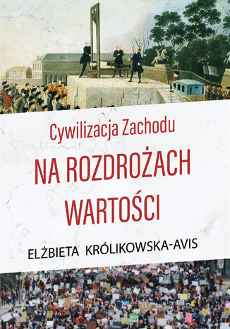 Cywilizacja Zachodu na rozdroach wartoci Elbieta Krlikowska-Avis - okadka ebooka