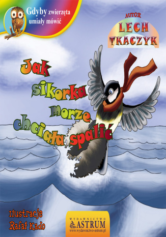 Jak sikorka morze chciaa spali - bajka Lech Tkaczyk - okadka audiobooks CD