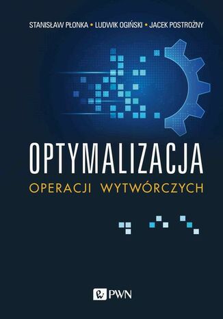 Optymalizacja operacji wytwrczych Stanisaw Ponka, Ludwik Ogiski, Jacek Postrony - okadka audiobooka MP3