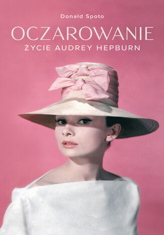 Oczarowanie. ycie Audrey Hepburn Donald Spoto - okadka ebooka