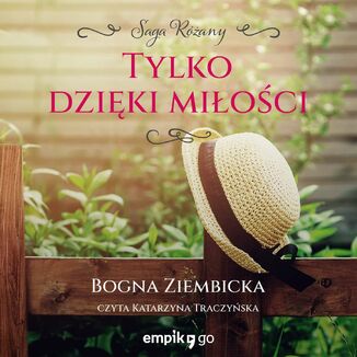 Tylko dzięki miłości Bogna Ziembicka - okładka audiobooka MP3