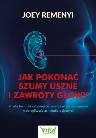 Jak pokonać szumy uszne i zawroty głowy