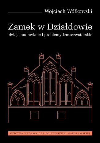 Zamek w Dziadowie. Dzieje budowlane i problemy konserwatorskie Wojciech Wkowski - okadka audiobooks CD