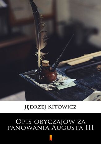 Opis obyczajw za panowania Augusta III Jdrzej Kitowicz - okadka ebooka