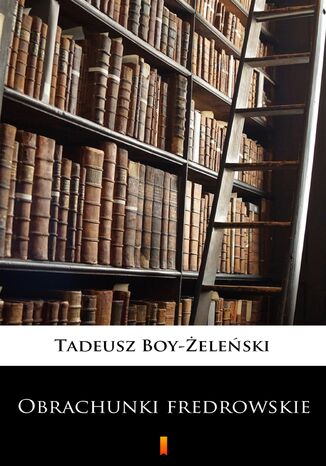 Obrachunki fredrowskie Tadeusz Boy-eleski - okadka ebooka