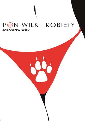 Pan Wilk (#1). Pan Wilk i kobiety Jarosaw Wilk - okadka ebooka