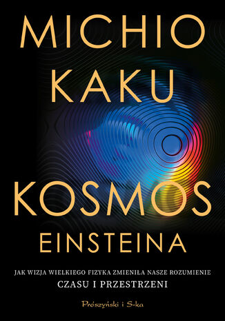Kosmos Einsteina. Jak wizja wielkiego fizyka zmienia nasze rozumienie czasu i przestrzeni Michio Kaku - okadka audiobooka MP3