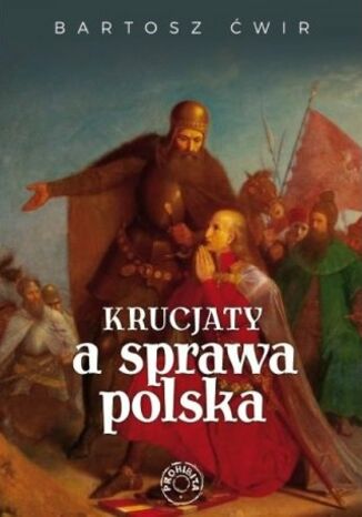 Krucjaty a sprawa polska Bartosz wir - okadka ebooka