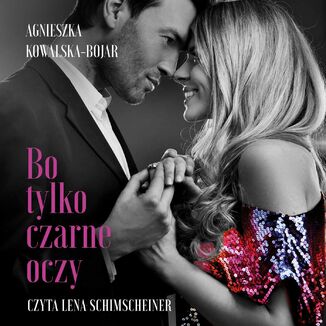 Bo tylko czarne oczy Agnieszka Kowalska-Bojar - okadka audiobooka MP3