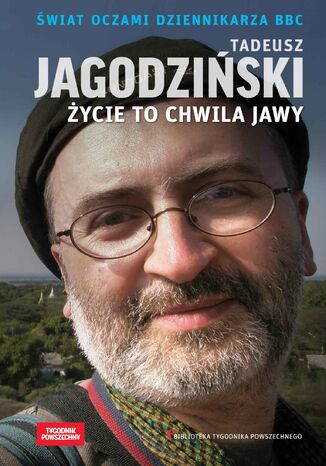 ycie to chwila jawy. wiat oczami dziennikarza BBC Tadeusz Jagodziski, Janusz Poniewierski - okadka audiobooks CD