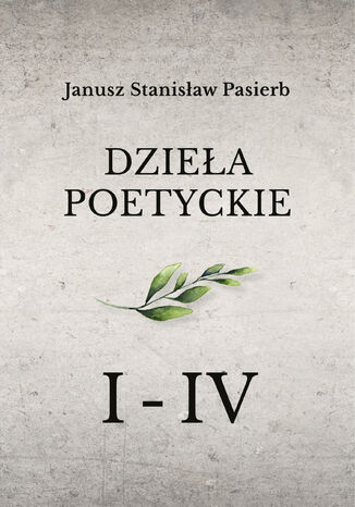 Dziea poetyckie tom 1-4 Janusz Stanisaw Pasierb - okadka ebooka