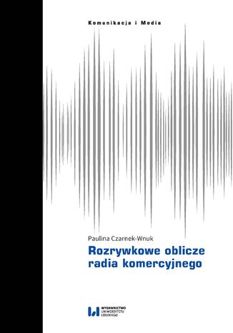 Rozrywkowe oblicze radia komercyjnego Paulina Czarnek-Wnuk - okładka audiobooks CD