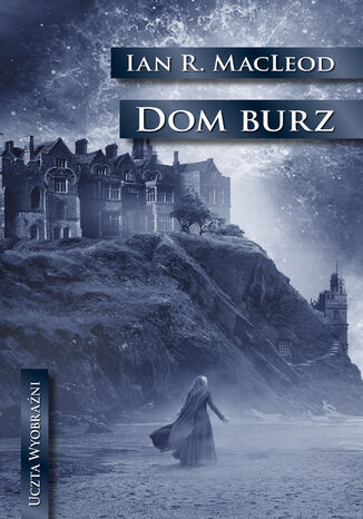 Uczta wyobraźni. Dom Burz