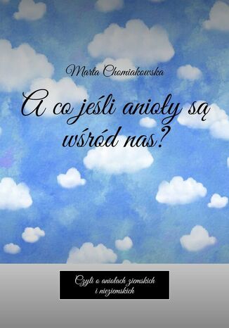 A co jeśli anioły są wśród nas?