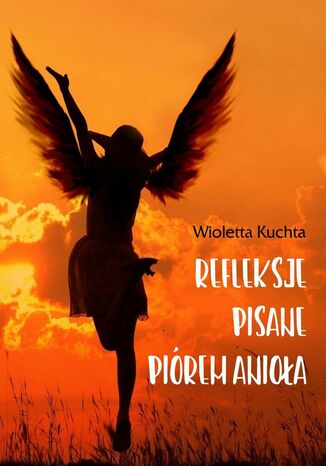 Refleksje pisane pirem anioa Wioletta Kuchta - okadka ebooka