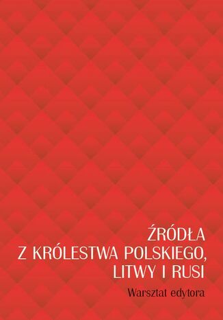 Okładka:Źródła z Królestwa Polskiego, Litwy i Rusi 