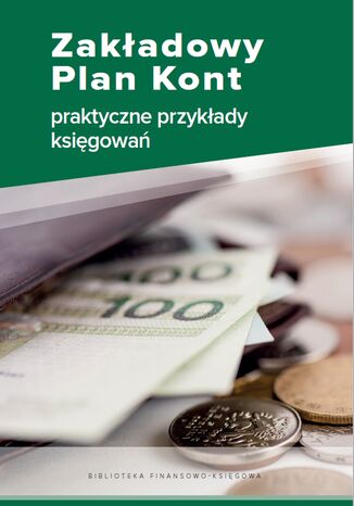 Zakładowy Plan Kont - praktyczne przykłady księgowań Katarzyna Trzpiola - okładka książki