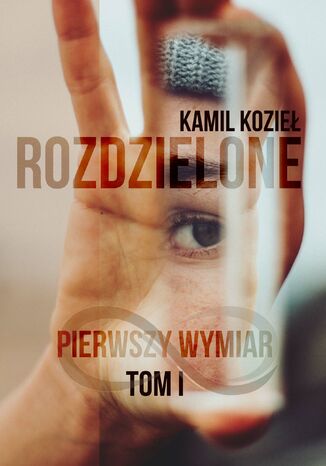 Pierwszy wymiar Rozdzielone tom 1 Kamil Kozie - okadka audiobooka MP3