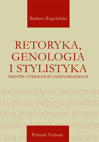Retoryka, genologia i stylistyka tekstw literackich i dziennikarskich Barbara Bogobska - okadka ebooka
