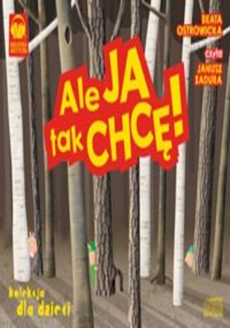 Ale ja tak chcę!