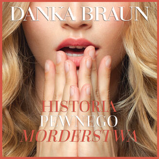 Historia pewnego morderstwa Danka Braun - okładka audiobooka MP3