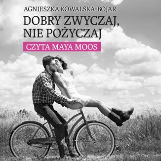 Dobry zwyczaj, nie poyczaj Agnieszka Kowalska-Bojar - okadka audiobooka MP3