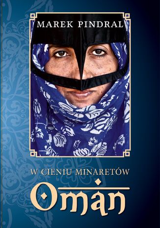 W cieniu minaretów. Oman Marek Pindral - okładka audiobooks CD